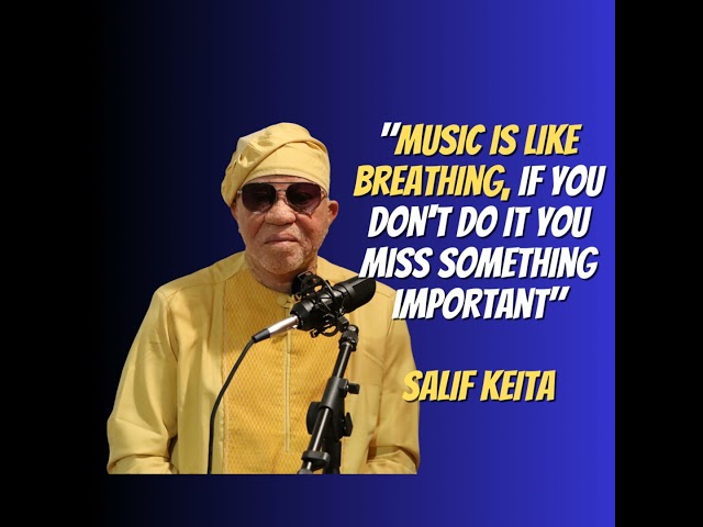 Salif Keita - Music Is Like Breathing, If You Don't Do It You Miss Something Important