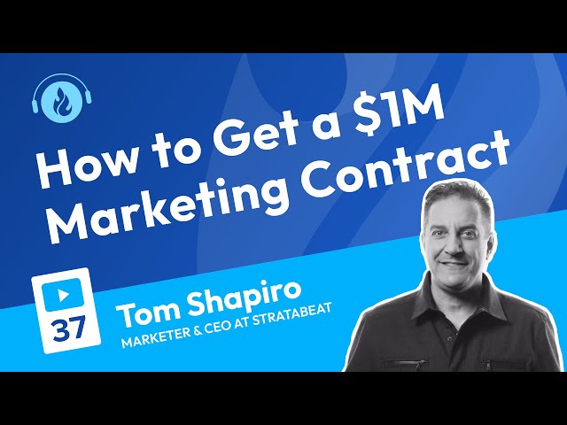 How to Get a Million-Dollar Marketing Contract | Podcast 37