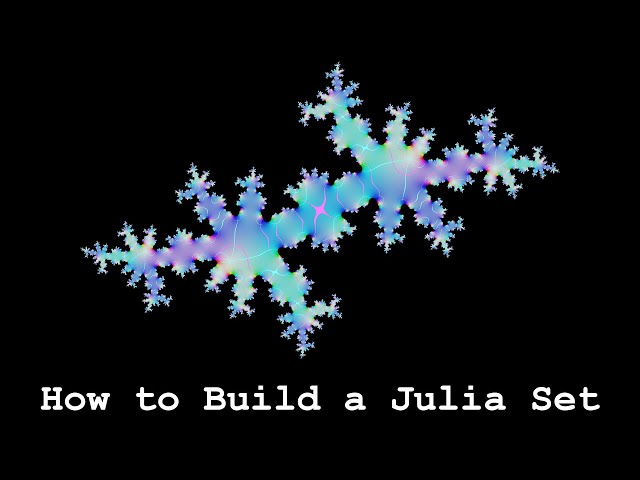 How to Build a Julia Set