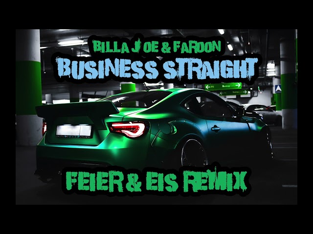 BILLA JOE & FAROON - BUSINESS STRAIGHT (FEIER & EIS Remix)