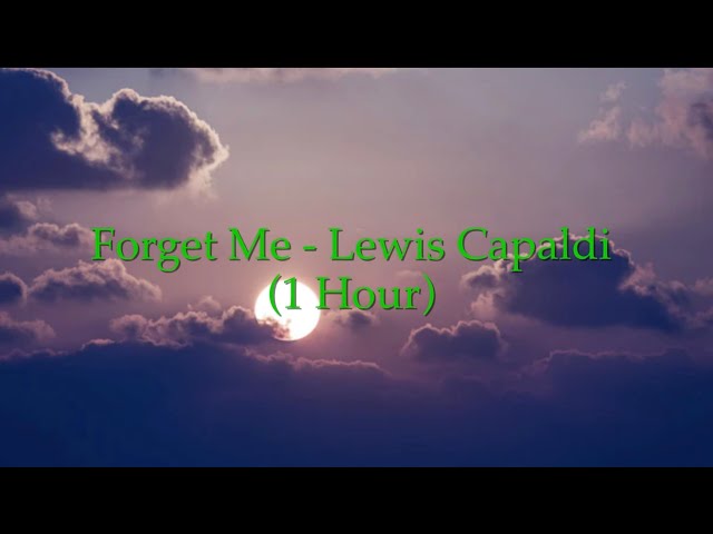 Forget Me - Lewis Capaldi (1 Hour w/ Lyrics)