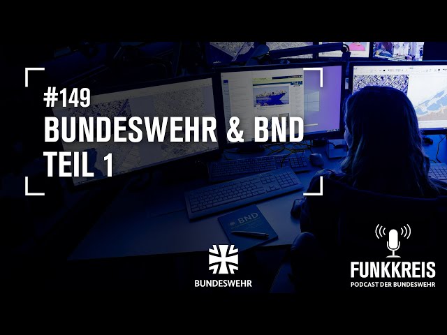 Funkkreis 149 Bundeswehr & BND Teil 1: Die Welt im Blick | Bundeswehr