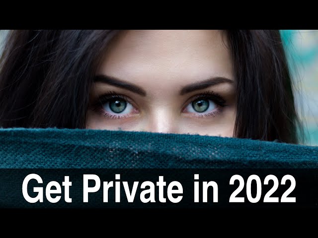 Get Private in 2022 | 3 Apps to Start Improving Your Digital Security Now