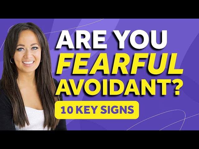 Top 10 Signs You Have A Fearful Avoidant Attachment Style AKA Disorganized Attachment Style