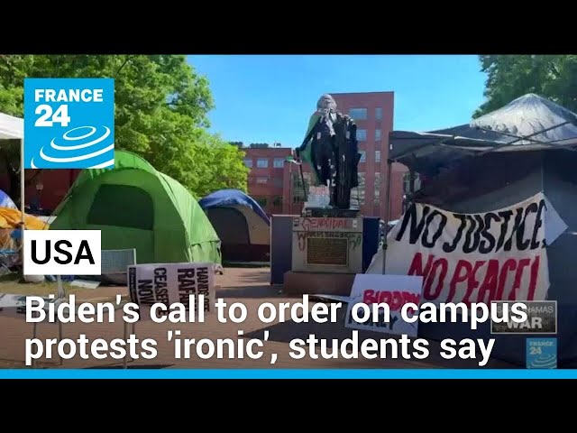 Biden's call to order on US campus protests 'ironic', students say • FRANCE 24 English