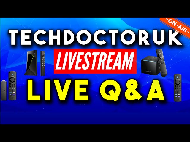 TechDoctorUK Live Q & A. Answering Your Streaming / Tech / VPN / Firestick / Android TV Questions !