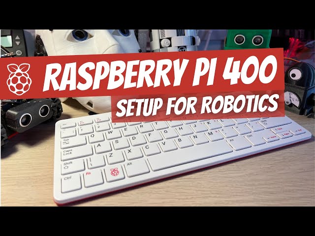 Raspberry Pi 400 Setup for Robotics - How I setup my RPI400