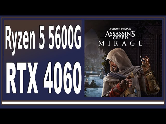 RTX 4060 -- Ryzen 5 5600G -- Assassin's Creed Mirage FPS Test