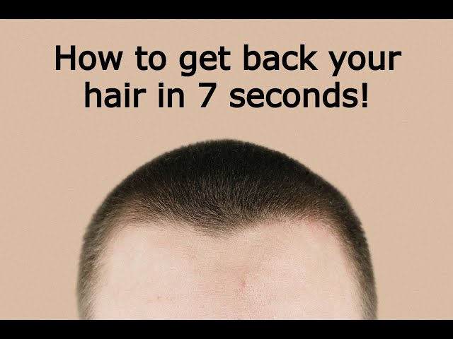 How to get back your hair in 7 seconds