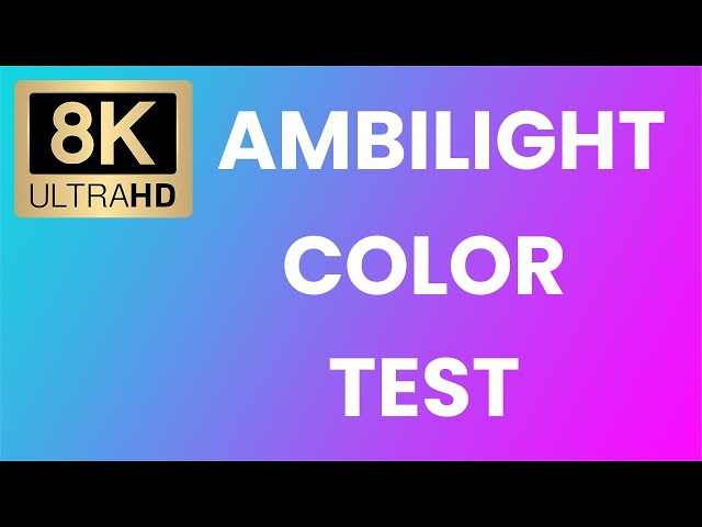 Ambilight Color Test Demo Farben Show - Real 8K - UHD - HDR - Dolby Vision