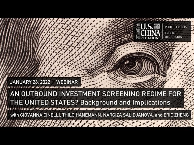 An Outbound Investment Screening Regime for the United States? Background and Implications