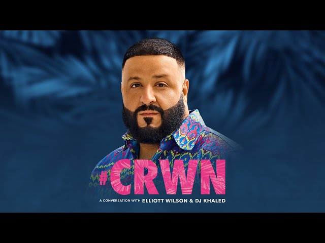 CRWN: DJ Khaled