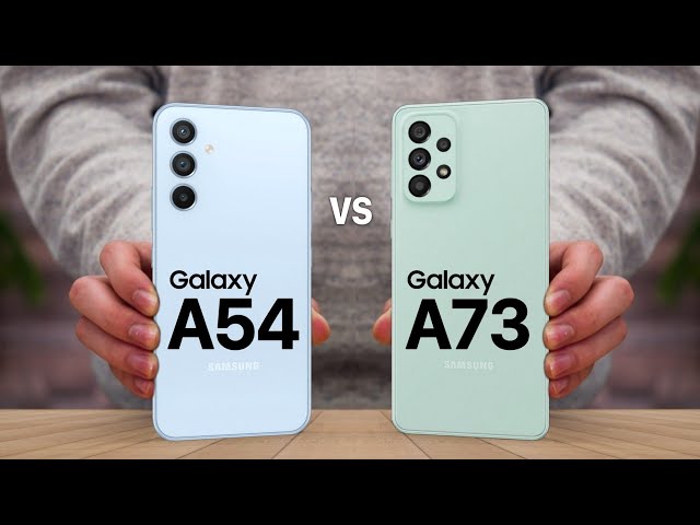 Samsung Galaxy A54 VS Samsung Galaxy A73 Comparison