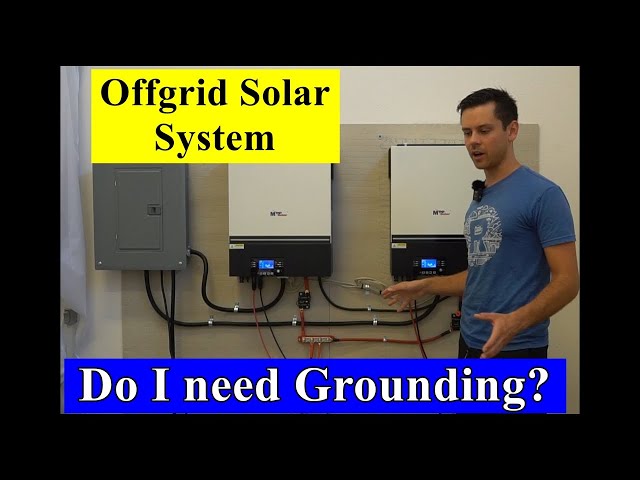 Does my 13kW Offgrid Solar System require Grounding? Is it Grounded?