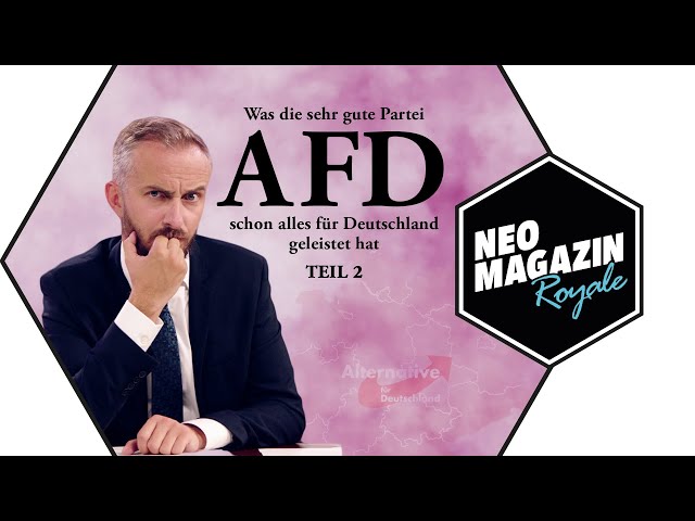 [Teil2] Was die sehr gute Partei AfD schon alles für Deutschland geleistet hat | NEO MAGAZIN ROYALE