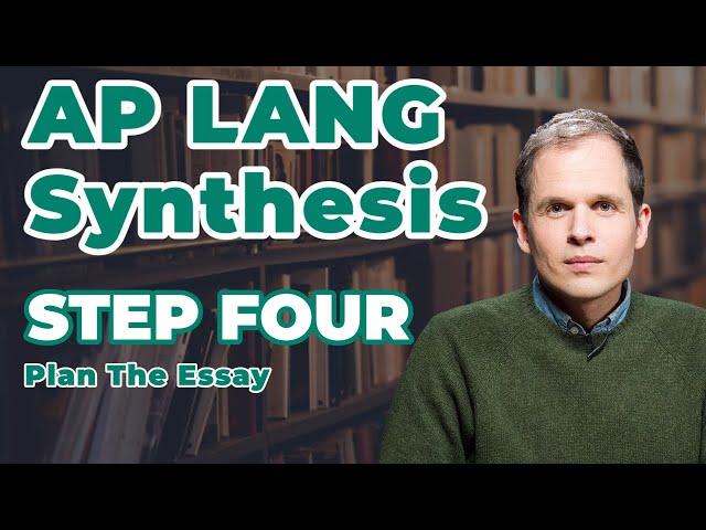 How to Write the AP Lang Synthesis Essay: Plan the Essay