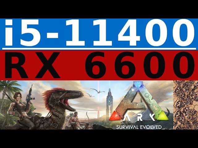 RX 6600 -- i5-11400 -- ARK Survival Evolved FPS Test -- i5-11400F