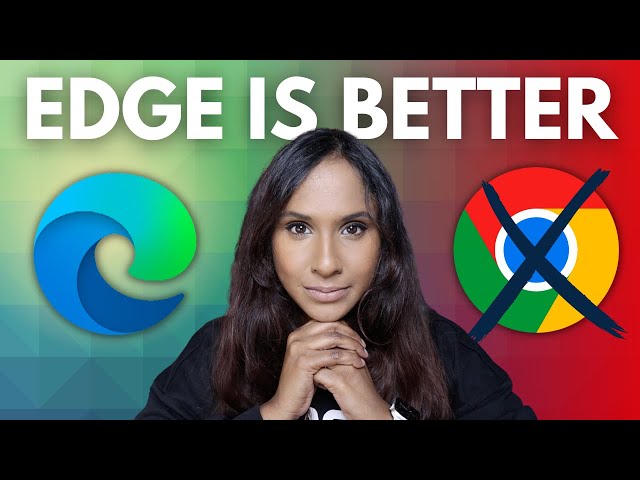 Microsoft Edge has better features than Chrome.