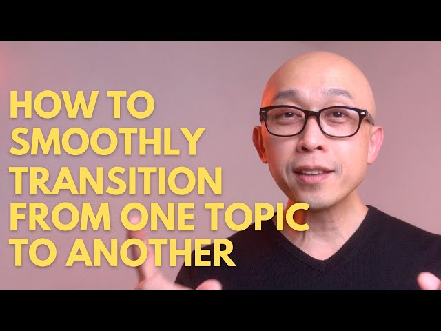 How to Smoothly Transition From One Topic to the Next in a Presentation