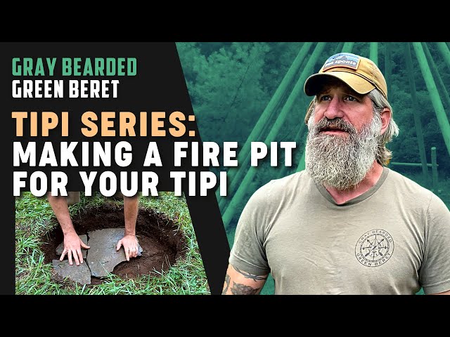 TIPI SERIES: How to Build a Fire Pit for Your Tipi (Part 6) | Gray Bearded Green Beret
