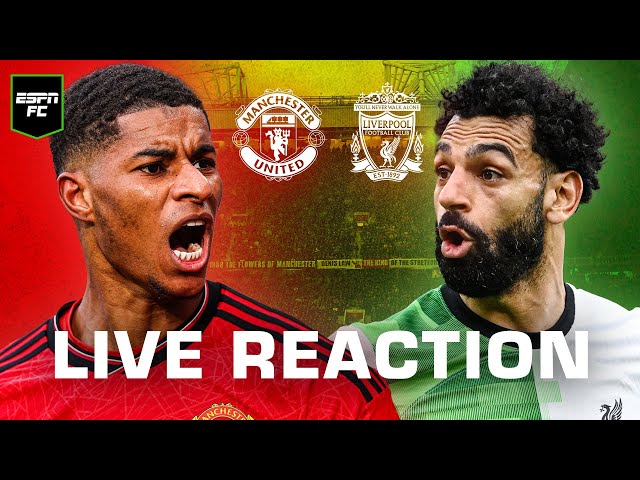 LIVE REACTION: Manchester United vs. Liverpool | Premier League | ESPN FC Live