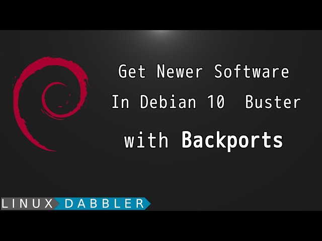 Get Newer Software in Debian 10 with Backports