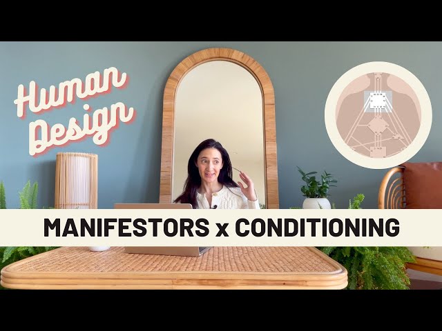 Navigating Conditioning a Human Design Series, Part II - Understanding Conditioning for Manifestors