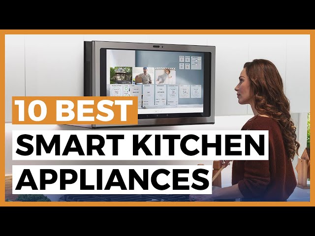 Best Smart Kitchen Appliances in 2024 - How to Choose a Kitchen Appliance?