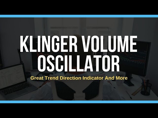 Klinger Volume Oscillator Indicator Trading Guide