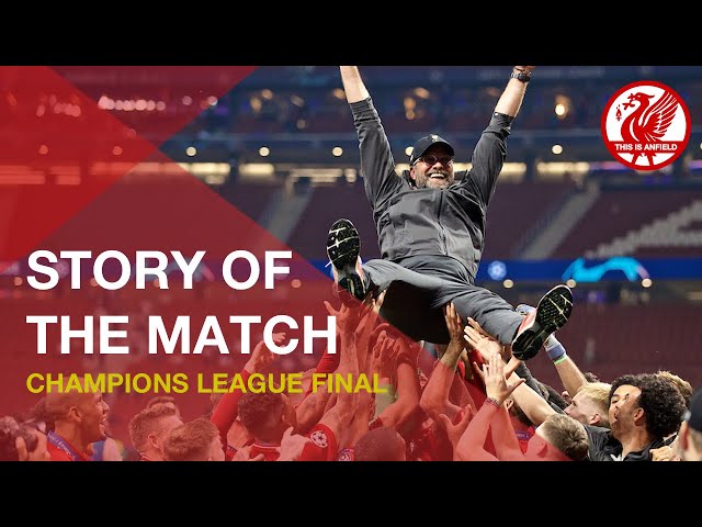 Liverpool FC - Champions League Final Winners | The Story of the Match