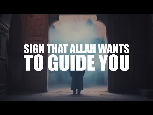 A BIG SIGN THAT ALLAH WANTS TO GUIDE YOU