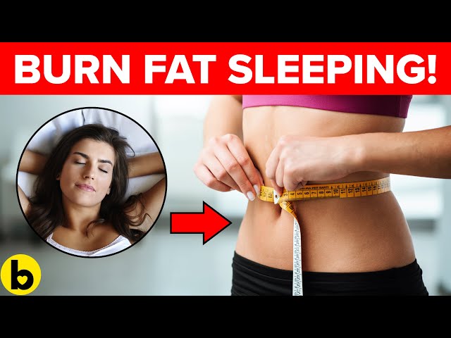 12 Ways To Burn Fat And Lose Weight While You Are Sleeping