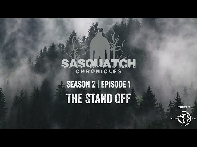 Sasquatch Chronicles ft. by Les Stroud | Season 2 | Episode 1 | The Stand Off