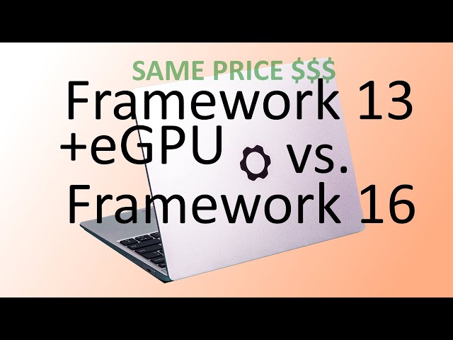 Framework 13 with eGPU (3070 ti) vs. Framework 16