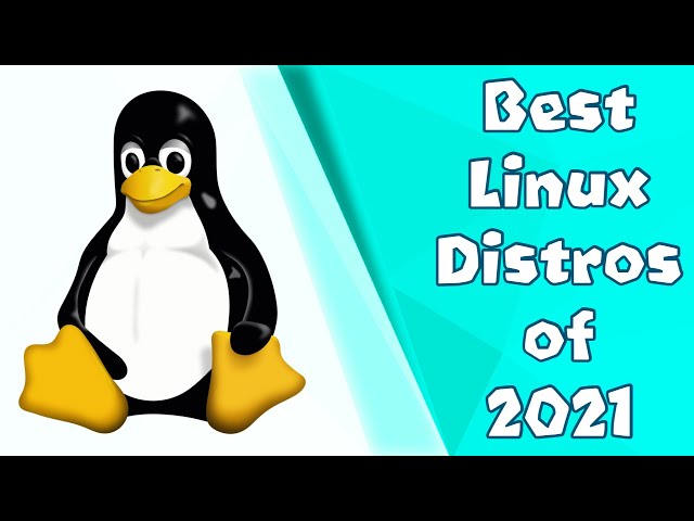 TOP 5 Best Linux distros of 2021