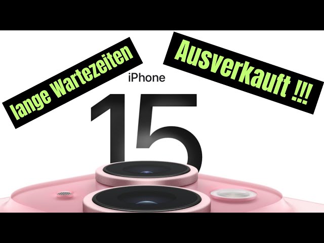iPhone 15 & Iphone 15 Pro ausverkauft ! Bestellchaos und lange Wartezeiten! Tipps in diesem Video !