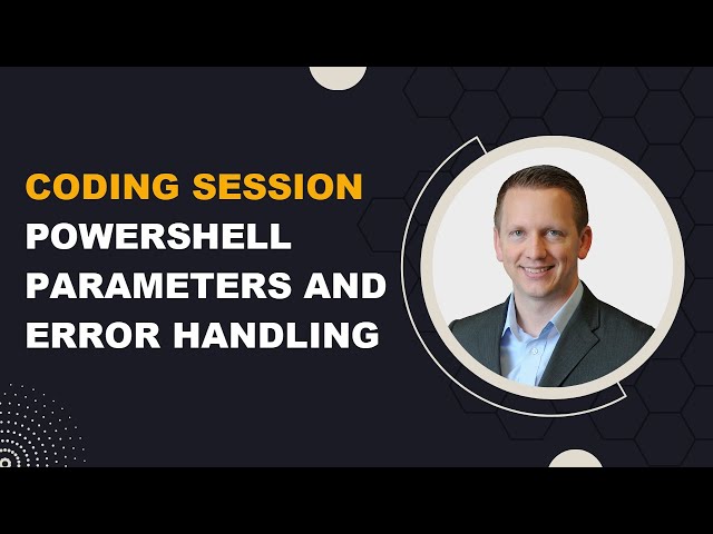 Coding Session: Enhancing PowerShell Scripts with Parameters and Error Handling