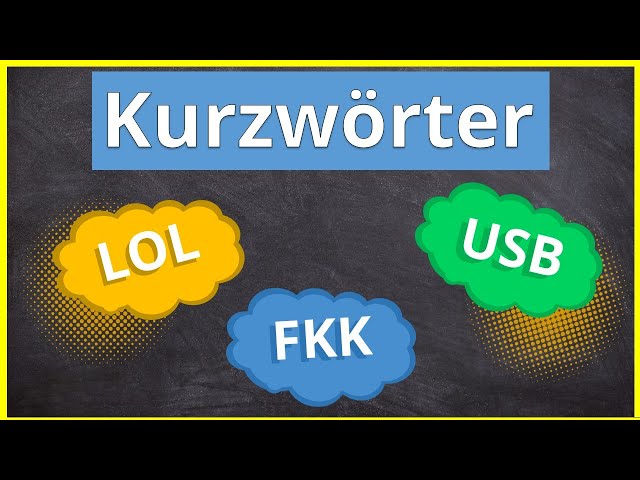 Kurzwörter & Akronyme - Kurzwortbildung im Deutschen