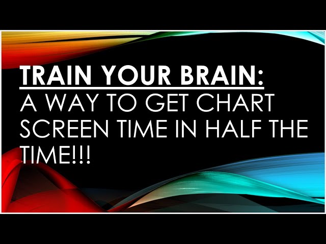 Train Your Brain: How to get six times more screen time watching charts!