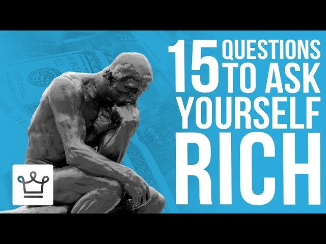 15 QUESTIONS To Ask Yourself If You Want To Be RICH