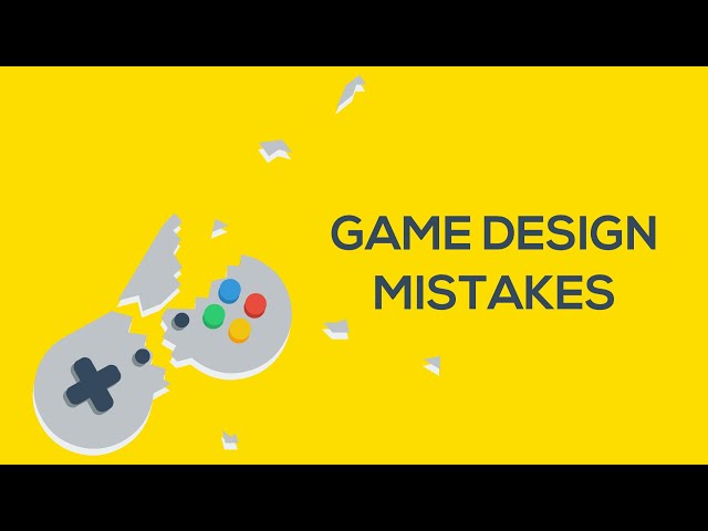 7 Game Design Mistakes to Avoid!