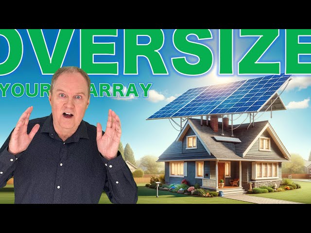 Solar Array Oversizing - All the Benefits and Considerations