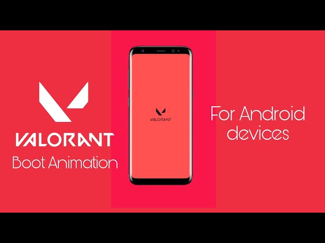VALORANT Boot Animation for Android devices incoming....