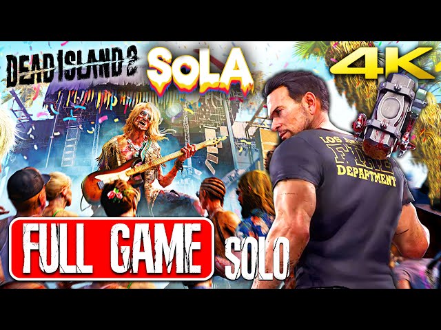 DEAD ISLAND 2 SoLA DLC Gameplay Walkthrough FULL GAME (4K 60FPS) PC ULTRA HD || Ryan - Solo