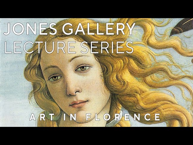 The Uffizi Collection: Art in Florence | Jones Gallery Lecture Series