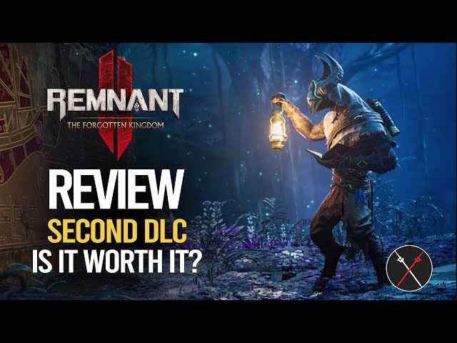Remnant 2 The Forgotten Kingdom DLC Review -  Is it Worth It? Should You Get this DLC?