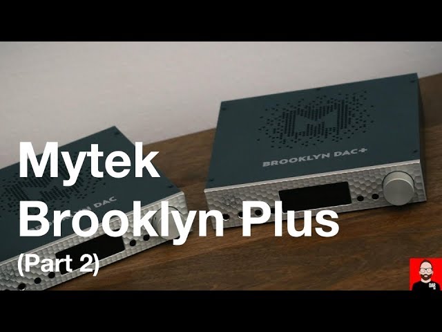 Mytek Brooklyn DAC+ (Part 2)