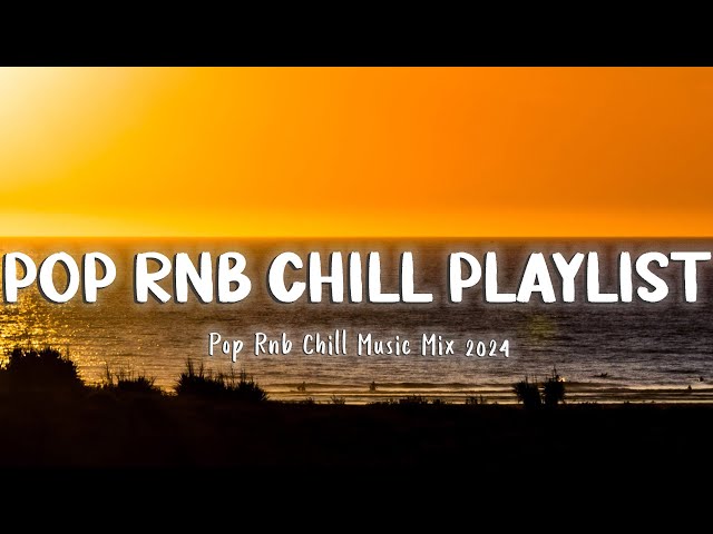 Pop Rnb Chill Music Mix 2024 💖 Pop rnb chill mix | RnB songs playlist  💖