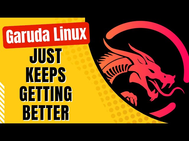 Garuda Linux “Raptor Eagle” – The Best Just Got Better | KDE 5.27.2 | Linux Zen Kernel