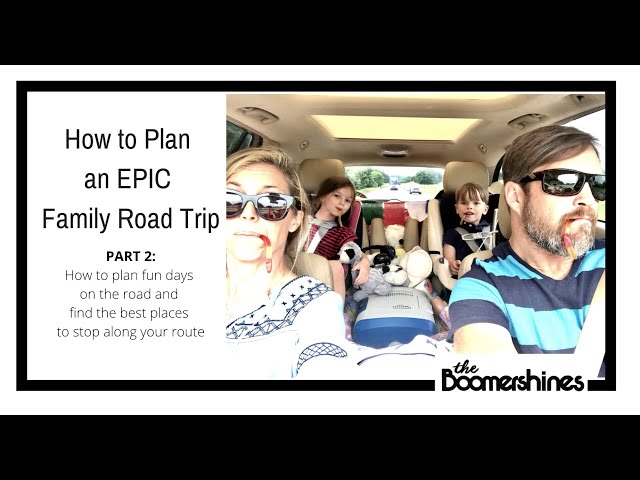 PART 2 - How To Plan an EPIC Family Road Trip!  Tips for planning super fun days on the road.